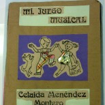 Mi juego musical / Celaida Menéndez Montero. Matanzas, Cuba : Ediciones Vigía, 1995. Colección Andante